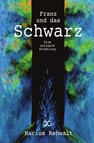 Franz und das Schwarz: Eine surreale Erzählung