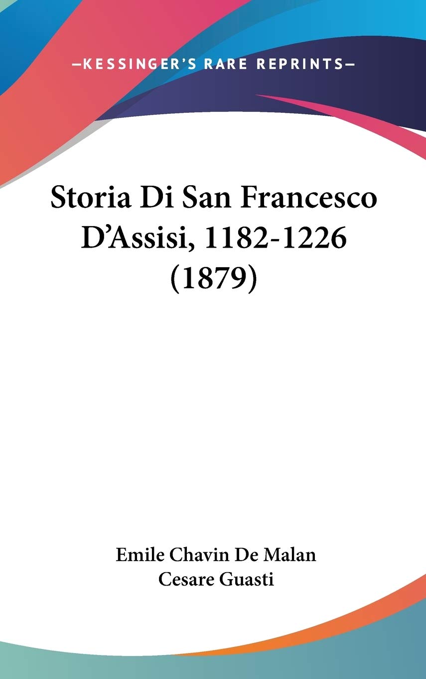 Storia Di San Francesco D'Assisi, 1182-1226 (1879)