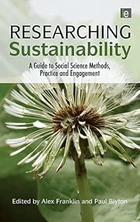 Researching Sustainability: A Guide to Social Science Methods, Practice and Engagement