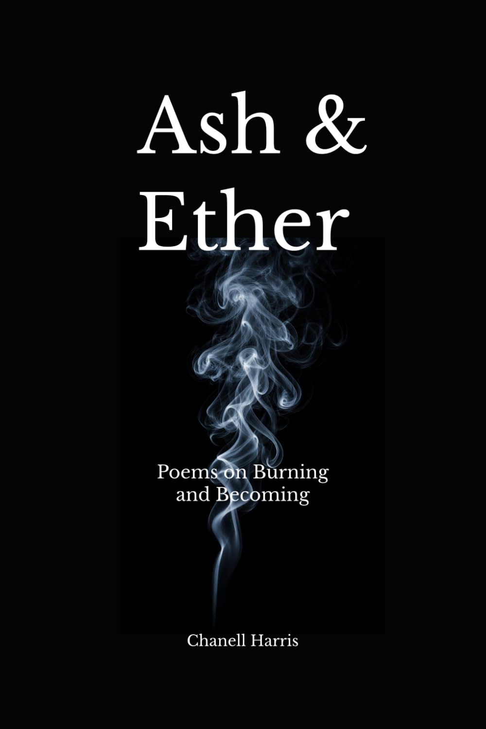 Ash & Ether: Poems on Burning and Becoming