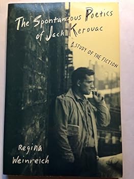 Paperback The spontaneous poetics of Jack Kerouac: A study of the fiction Book