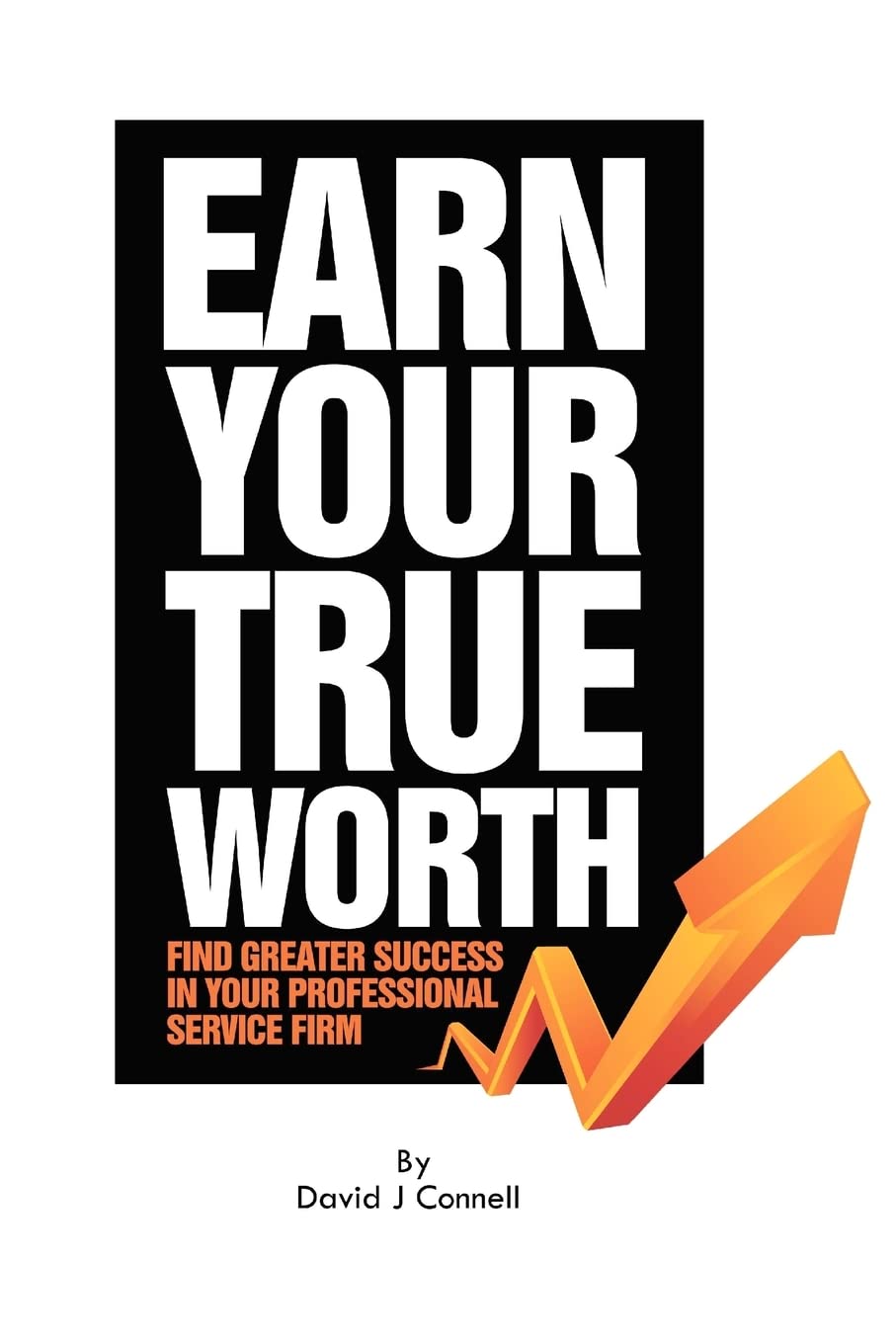 Earn Your True Worth: Find Greater Success in Your Professional Service