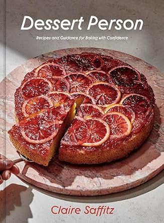 Dessert Person: Recipes and Guidance for Baking with Confidence: A Baking Book Hardcover – October 20, 2020
