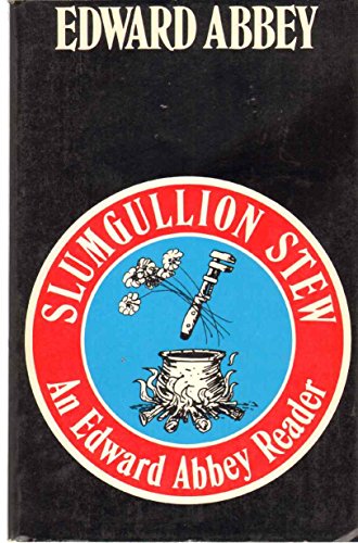 Slumgullion Stew: An Edward Abbey Reader 0525481389 Book Cover
