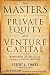The Masters of Private Equity and Venture Capital (Professional Finance & Investment)