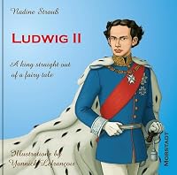 Ludwig II: A king straight out of a fairy tale 3885713861 Book Cover