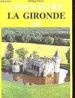Gironde (La)/Connaitre 287901073X Book Cover