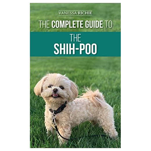 The Complete Guide to the Shih-Poo: Finding, Raising, Training, Feeding, Socializing, and Loving Your New Shih-Poo Puppy