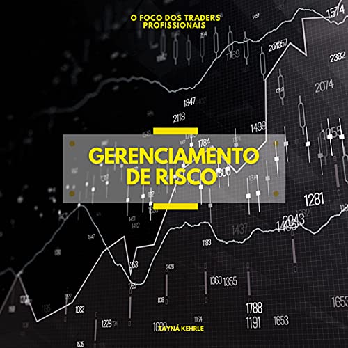 GERENCIAMENTO DE RISCO: O FOCO DOS TRADERS PROFISSIONAIS