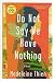 Do Not Say We Have Nothing