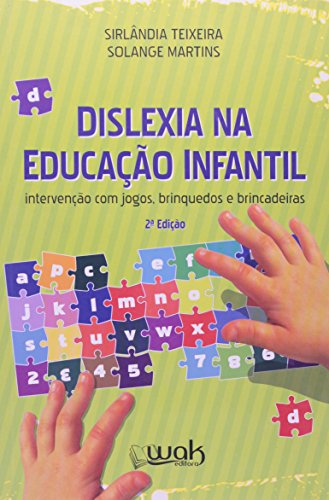 Dislexia na Educação Infantil Intervenção com Jogos, Brinquedos e Brincadeiras