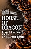 House of Dragons: Kings & Queens, Book 4