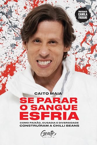 Se Parar o Sangue Esfria: Como paixão, pessoas e diversidade construíram a Chilli Beans
