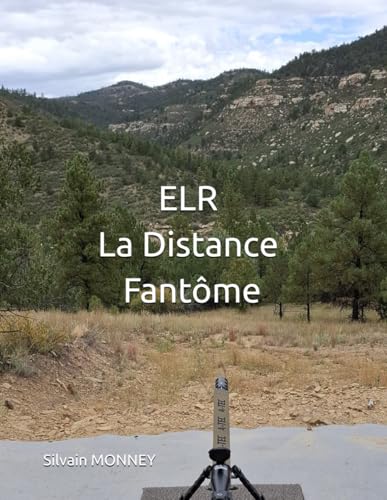 ELR la distance fantôme: Manuel pratique et technique de Tir Longue Distance et Extrême Longue Distance pour les tireurs sportifs