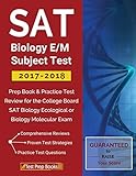 SAT Biology E/M Subject Test 2017-2018: Prep Book & Practice Test Review for the College Board SAT...