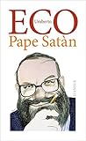Pape Satàn: Chroniken einer flüssigen Gesellschaft oder Die Kunst, die Welt zu verstehen - Umberto Eco