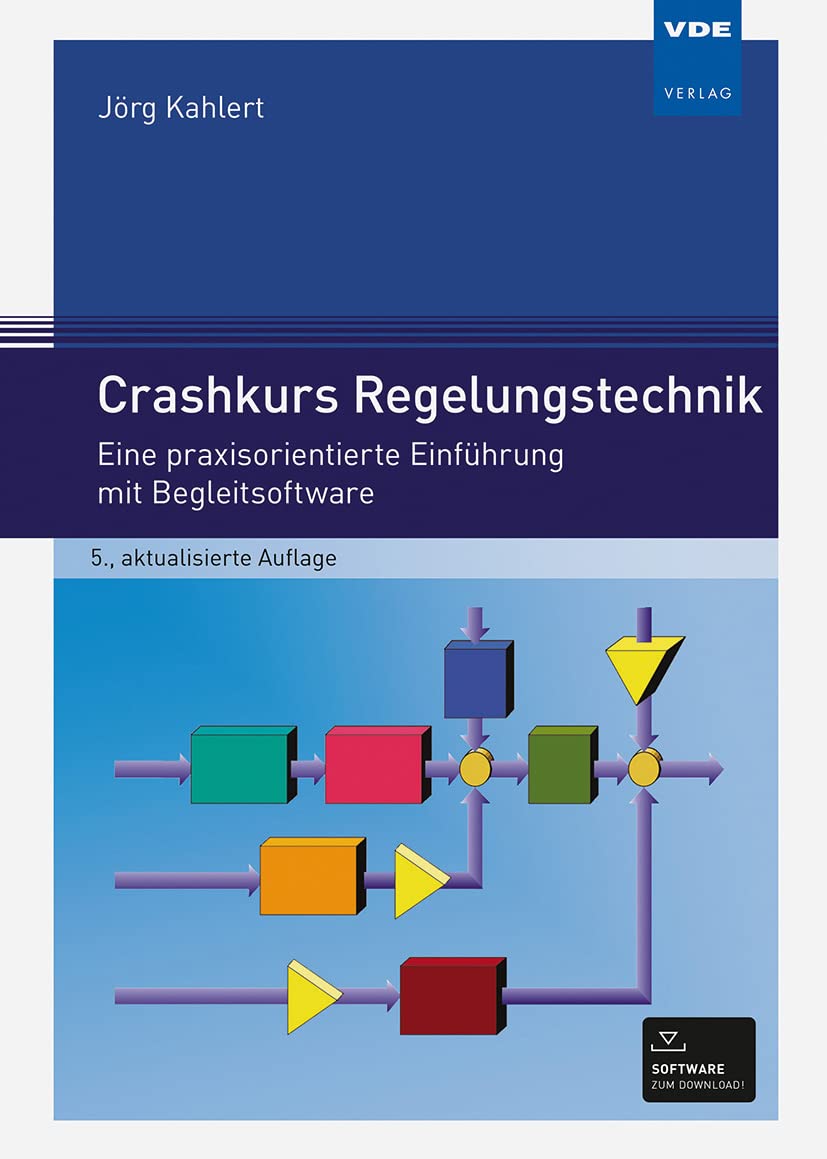 Crashkurs Regelungstechnik: Eine praxisorientierte Einführung mit Begleitsoftware