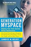 Generation MySpace: Helping Your Teen Survive Online Adolescence