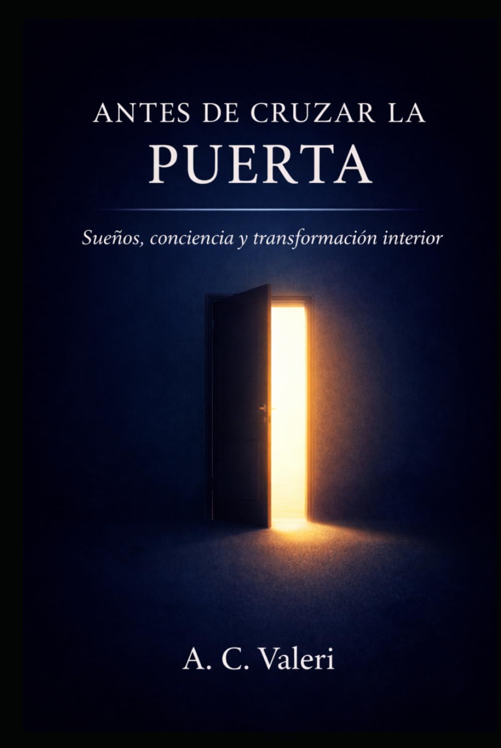 ANTES DE CRUZAR LA PUERTA: Sueños, conciencia y transformación interior (Conciencia y sueños)