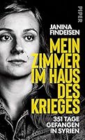 Mein Zimmer im Haus des Krieges: 351 Tage gefangen in Syrien 3492059406 Book Cover