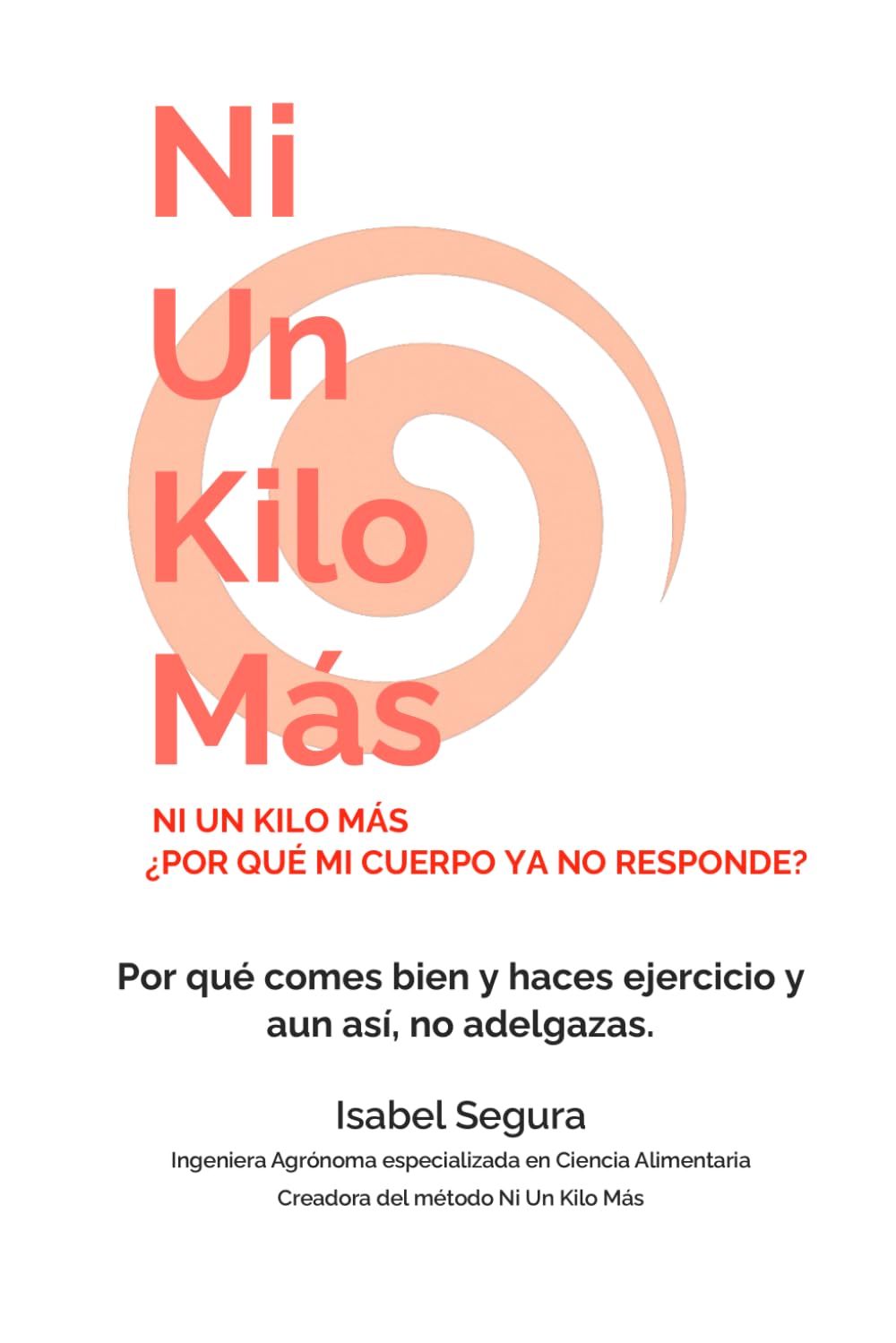 NI UN KILO MÁS: ¿POR QUÉ MI CUERPO YA NO RESPONDE?: La claridad que necesitas para entender tu metabolismo, romper el bloqueo y recuperar tu energía.