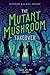 The Mutant Mushroom Takeover (A Maggie and Nate Mystery)