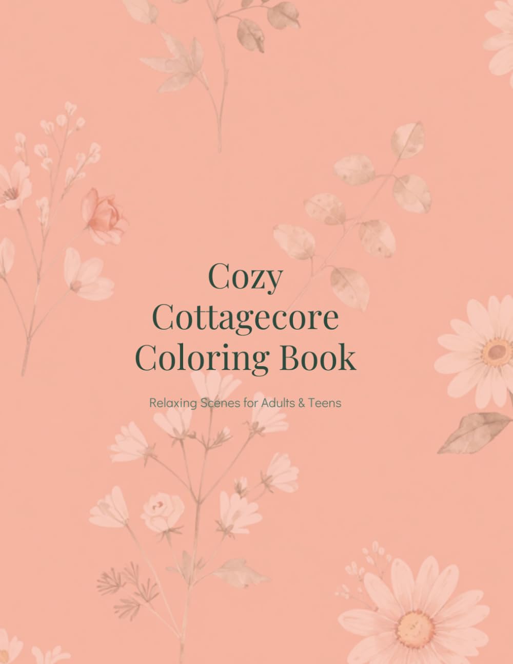 Cozy Cottagecore Coloring Book: Relaxing Cottage Homes, Garden Paths, Tea Parties, Wildflowers & Cozy Country Scenes