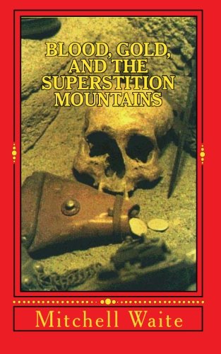 Blood, Gold, And The Superstition Mountains
