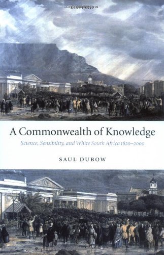 A Commonwealth of Knowledge: Science, Sensibility, and White South Africa 1820-2000
