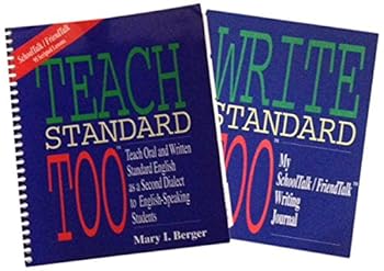 Spiral-bound Teach Standard, Too: Teach Oral and Written Standard English As a Second Dialect to English-Speaking Students (with the SchoolTalk / FriendTalk Scripted Lessons) Book