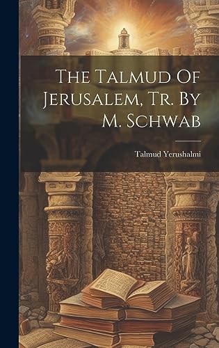 The Talmud Of Jerusalem, Tr. By M. Schwab
