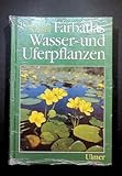 Wasser- und Uferpflanzen (Farbatlanten)