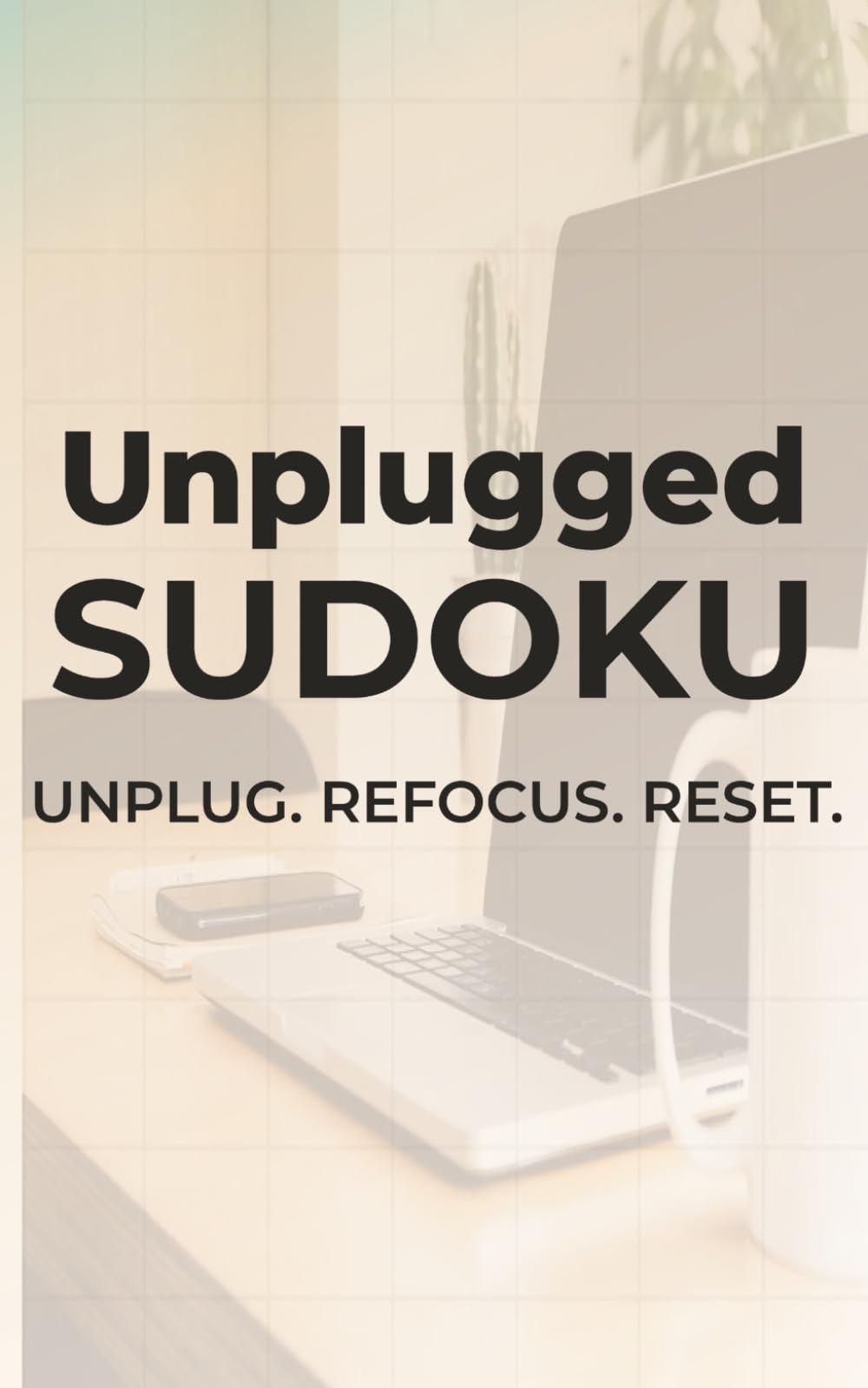 Unplugged Sudoku: Unplug. Refocus. Reset. | 5x8 inches, 110 pages | 50+ Puzzles | Solutions Included