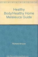 Healthy Body/Healthy Home Melaleuca Guide B000IBV6HC Book Cover