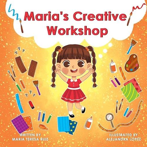 Maria's Creative Workshop: A Story that supports creativity in young children