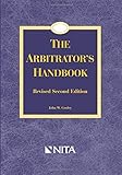 The Arbitrator's Handbook: Revised Second Edition (NITA)