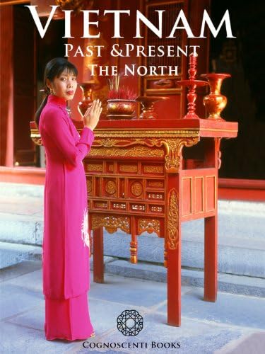 Vietnam Past and Present: The North (Cognoscenti Books Book 4)