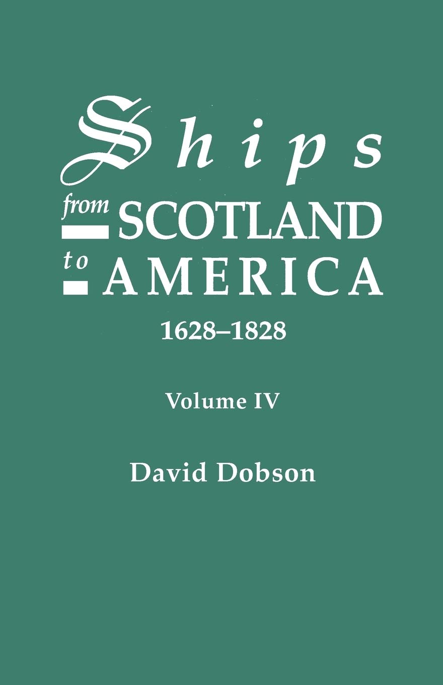 Ships from Scotland to America, 1628-1828. Volume IV: 4