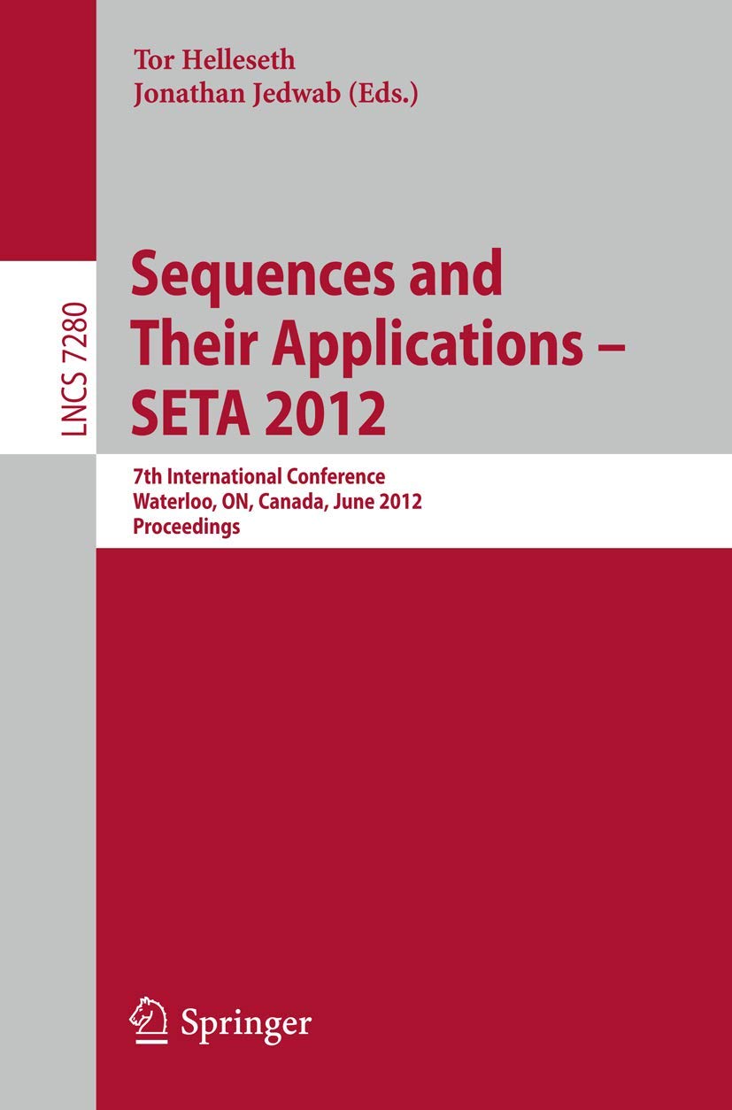 Sequences and Their Applications -- SETA 2012: 7th International Conference, SETA 2012, Waterloo, ON, Canada, June 4-8, 2012. Proceedings (Lecture Notes in Computer Science, 7280)