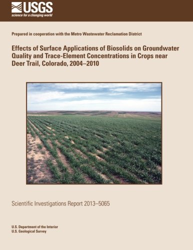 Effects of Surface Applications of Biosolids on Groundwater Quality and Trace-Element Concentrations in Crops near Deer Trail, Colorado, 2004?2010