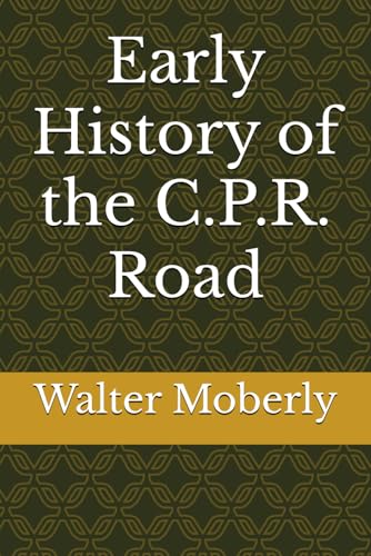 Early History of the C.P.R. Road