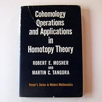 Cohomology Operations and Appliances in Homotopy Theory (Harper's series in modern mathematics) 0060446277 Book Cover