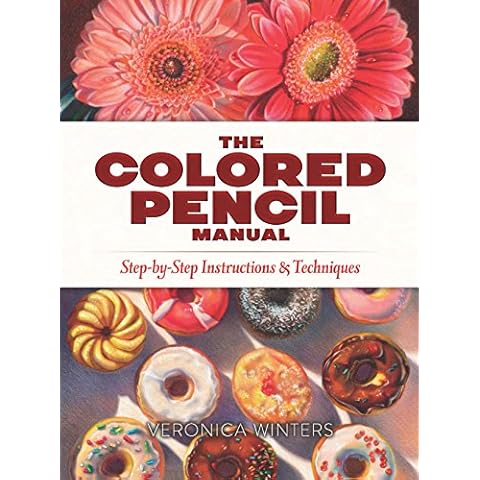 The Colored Pencil Manual: Step-by-Step Instructions and Techniques Cover