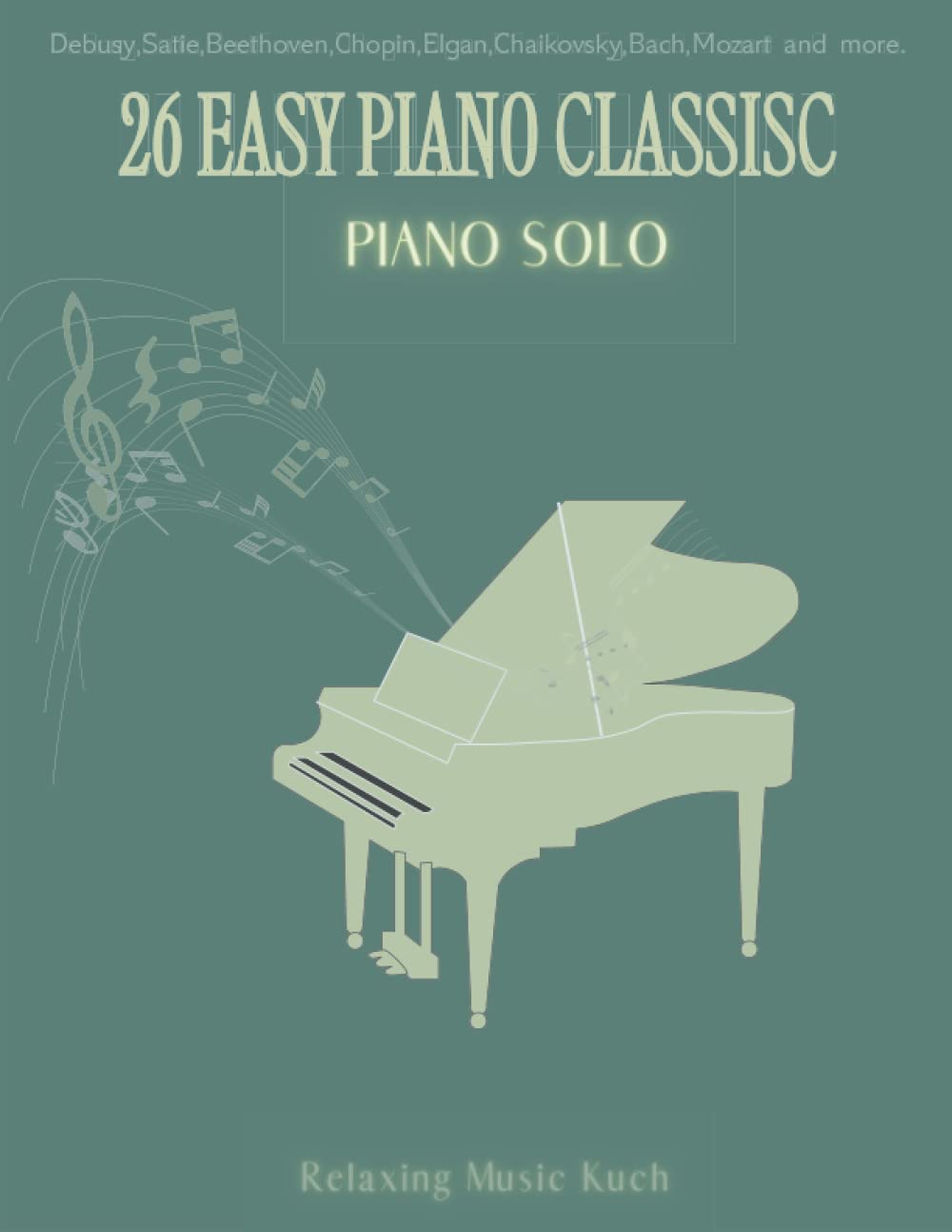 26 Easy Piano Classic: Piano Solo | Debusy, Satie, Beethoven, Chopin, Elgan, Chaikovsky, Bach, Mozart