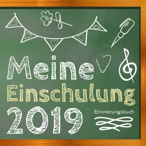 Preisvergleich Produktbild Meine Einschulung 2019 Erinnerungsbuch: Erinnerungsalbum, Eintragebuch und Gästebuch zum Schulanfang, Geschenk für die Schultüte für Eltern, Jungen und Mädchen