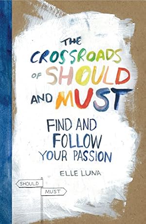 Book cover The Crossroads of Should and Must: Find and Follow Your Passion