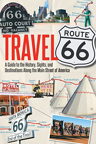Travel Route 66: A Guide To The History, Sights, And Destinations Along The Main Street Of America #TOP18