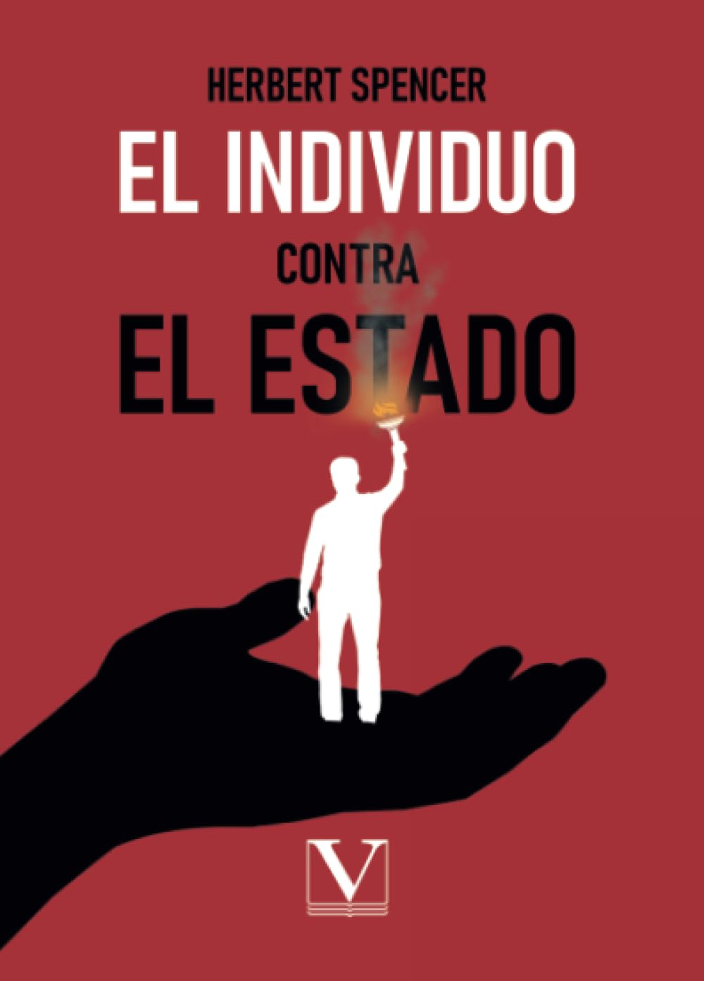 El individuo contra el Estado (Ensayo) (Spanish Edition)