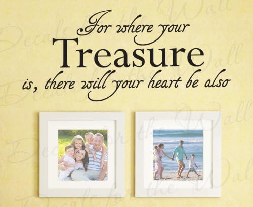 For Where Your Treasure Is There Will Heart Be Also - Inspirational Motivational Inspiring God Religious Bible - Quote Sticker Graphic Decoration, Art Mural Letters Decor, Vinyl Saying, Wall Lettering Decal