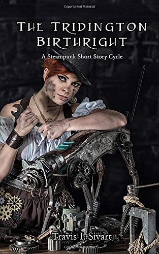 The Tridington Birthright: A Steampunk Short Story Cycle